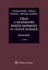 Zákon o mezinárodní justiční spolupráci ve věcech trestních - Přemysl Polák, ...