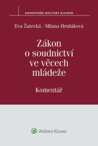 Zákon o soudnictví ve věcech mládeže (č. 218/2003 Sb.) - Komentář (E-kniha) - Milana Hrušáková, ...