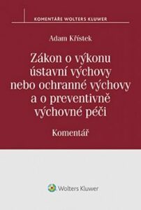 Zákon o výkonu ústavní výchovy nebo ochranné výchovy a o preventivně výchovné péči - Adam Křístek