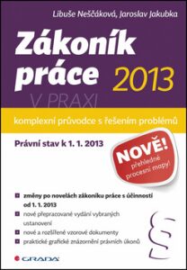 Zákoník práce 2013 v praxi Komplexní průvodce - Libuše Neščáková, ...