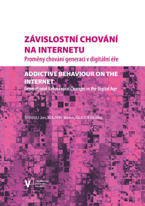 Závislostní chování na internetu. Proměny chování generací v digitální éře - Marek Kolařík, Jan Šmahaj, ...
