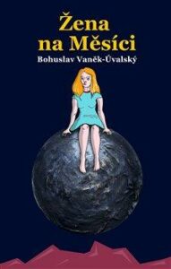 Žena na Měsíci - Bohuslav Vaněk-Úvalský