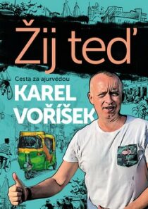 Karel Voříšek: Žij teď Karel Voříšek