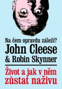 Život a jak v něm zůstat naživu - John Cleese,Robin Skynner