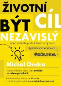 Životní cíl: být NEZÁVISLÝ aneb změňte podnikáním svůj život! - Michal Ondra