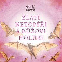 Zlatí netopýři a růžoví holubi - Gerald Durrell