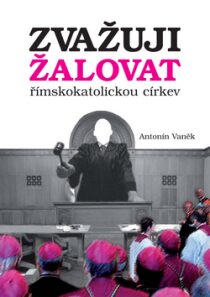 Zvažuji žalovat římskokatolickou církev - Antonín Vaněk