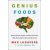 Genius Foods : Become Smarter, Happier, and More Productive, While Protecting Your Brain Health for Life