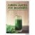 Green Juices for Beginners : A One-Stop Guide to Cleansing Your Body (Defekt)