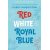 Red, White & Royal Blue: Collector´s Edition