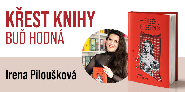 Autogramiáda Ireny Pilouškové a křest její knihy Buď hodná | Praha