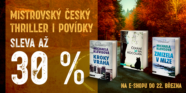 Čtivý tuzemský thriller i povídky | MICHAELA KLEVISOVÁ SE SLEVOU AŽ 30 %