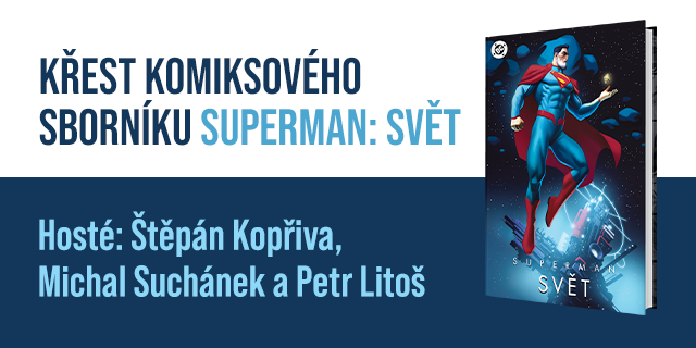 Křest komiksového sborníku SUPERMAN: SVĚT | Praha