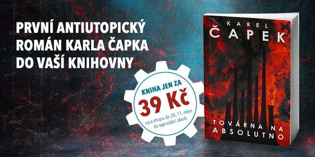 První antiutopický román Karla Čapka do vaší knihovny | TOVÁRNA NA ABSOLUTNO ZA 39 KČ