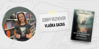 „Byla výzva napsat mužského hrdinu, aby nebyl chodící klišé,“ říká Vlaďka Sacká|Dobrý rozhovor