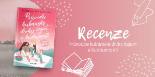 Průvodce kubánské dívky čajem a budoucností – Feel good čtení na podzimní odpoledne | RECENZE