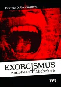 Exorcismus Anneliese Michelové - Felicitas Goodmanová