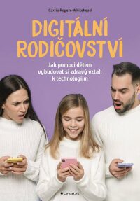 Digitální rodičovství - Carrie Rogers-Whitehead | Knihy Dobrovský
