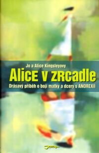 Alice v zrcadle - Alice Kingsley,Jo Kingsley | Knihy Dobrovský