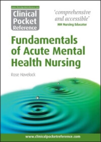 Clinical Pocket Reference Fundamentals of Acute Mental Health Nursing ...