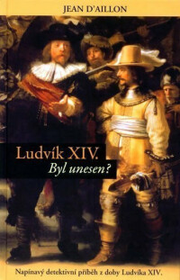 Ludvík XIV byl unesen? - Jean D’aillon | Knihy Dobrovský
