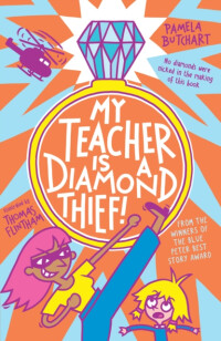 My Teacher is a Diamond Thief! - Pamela Butchart | Knihy Dobrovský
