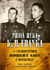 Pravá ruka K.H. Franka - Emil Hruška,Jacqueline Giesová | Knihy Dobrovský