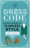 The Dress Code: A man's guide to flawless style - Robert O'Byrne