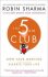The 5 AM Club : Own Your Morning. Elevate Your Life. - 