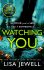 Watching You : Brilliant psychological crime from the author of THEN SHE WAS GONE - Lisa Jewellová