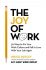 The Joy of Work : 30 Ways to Fix Your Work Culture and Fall in Love with Your Job Again - Bruce Daisley