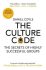 The Culture Code : The Secrets of Highly Successful Groups - Daniel Coyle
