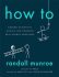 How To: Absurd Scientific Advice for Common Real-World Problems - Randall Munroe