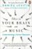 This is Your Brain on Music : Understanding a Human Obsession - Daniel J. Levitin