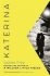 Katerina : The new novel from the author of the bestselling A Million Little Pieces - James Frey