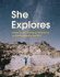 She Explores : Stories of Life-Changing Adventures on the Road and in the Wild - Gale Straub