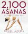 2,100 Asanas: The Complete Yoga Poses - Daniel Lacerda