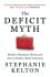 The Deficit Myth : Modern Monetary Theory and How to Build a Better Economy - Kelton Stephanie