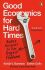 Good Economics for Hard Times : Better Answers to Our Biggest Problems - Banerjee Abhijit V.