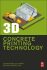 3D Concrete Printing Technology : Construction and Building Applications - Sanjayan Jay G.
