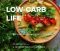 Low-carb life - kompletní nízkosacharidová kuchařka - Veronika Strnadová, ...