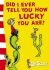 Did I Ever Tell You How Lucky You are? - Dr. Seuss