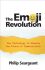The Emoji Revolution : How Technology is Shaping the Future of Communication - Seargeant Philip