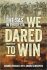 We Dared to Win : The SAS in Rhodesia - Wessels Hannes