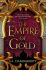 The Empire of Gold - Chakraborty S. A.