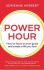 Power Hour : How to Focus on Your Goals and Create a Life You Love - Herbert Adrienne