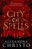 City of Spells (sequel to Into the Crooked Place) - Alexandra Christo