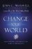 Change Your World : How Anyone, Anywhere Can Make a Difference - John C. Maxwell