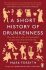 A Short History of Drunkenness - 