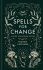 Spells for Change: A Guide for Modern Witches - 